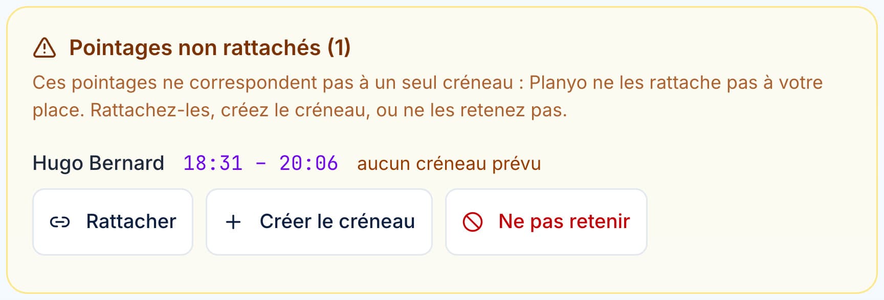 « Pointages non rattachés » : Hugo Bernard a badgé de 18:31 à 20:06 sans créneau prévu — « Rattacher », « Créer le créneau » ou « Ne pas retenir ».